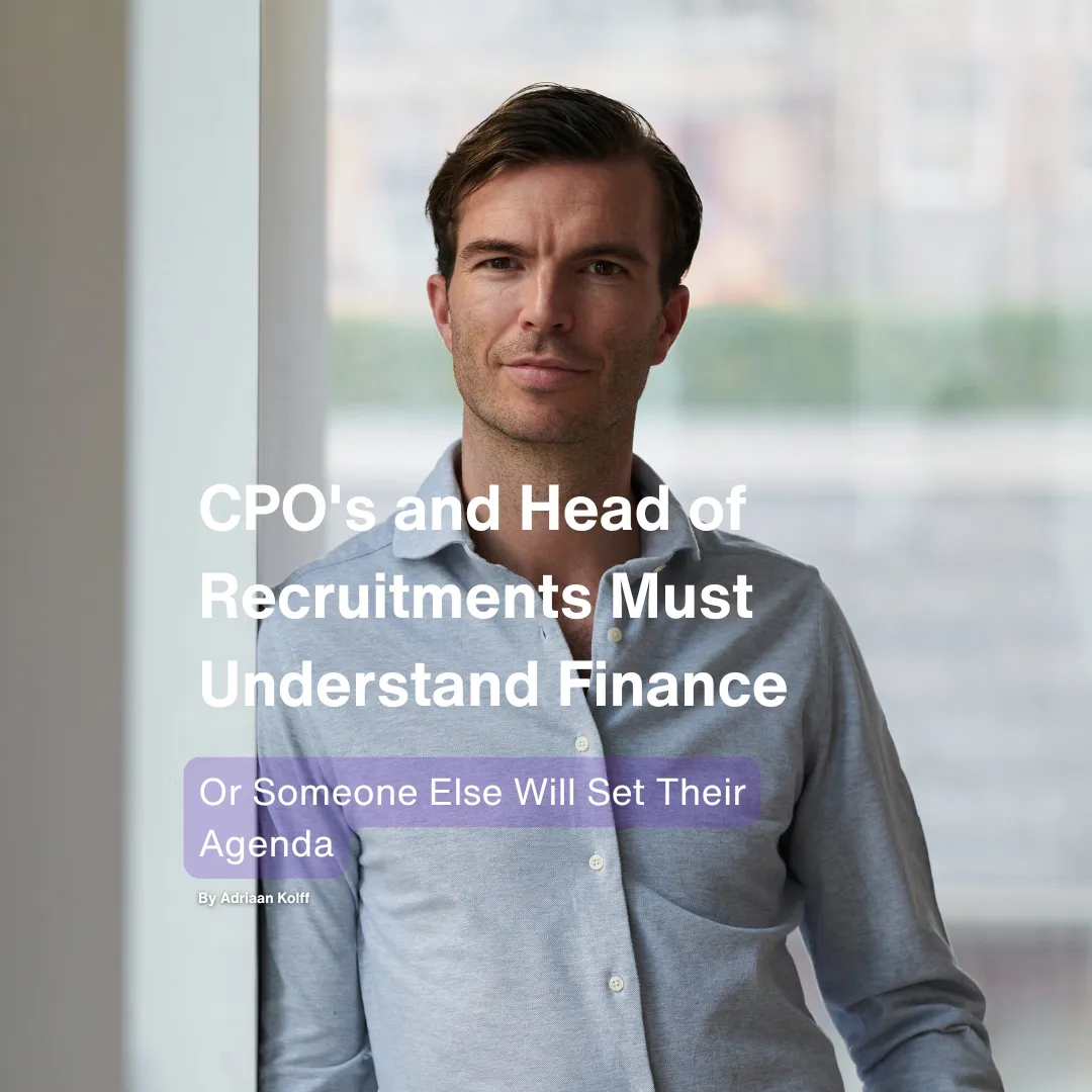 Adriaan Kolff CPO's and Head of Recruitments Must Understand Finance, or Someone Else Will Set Their Agenda