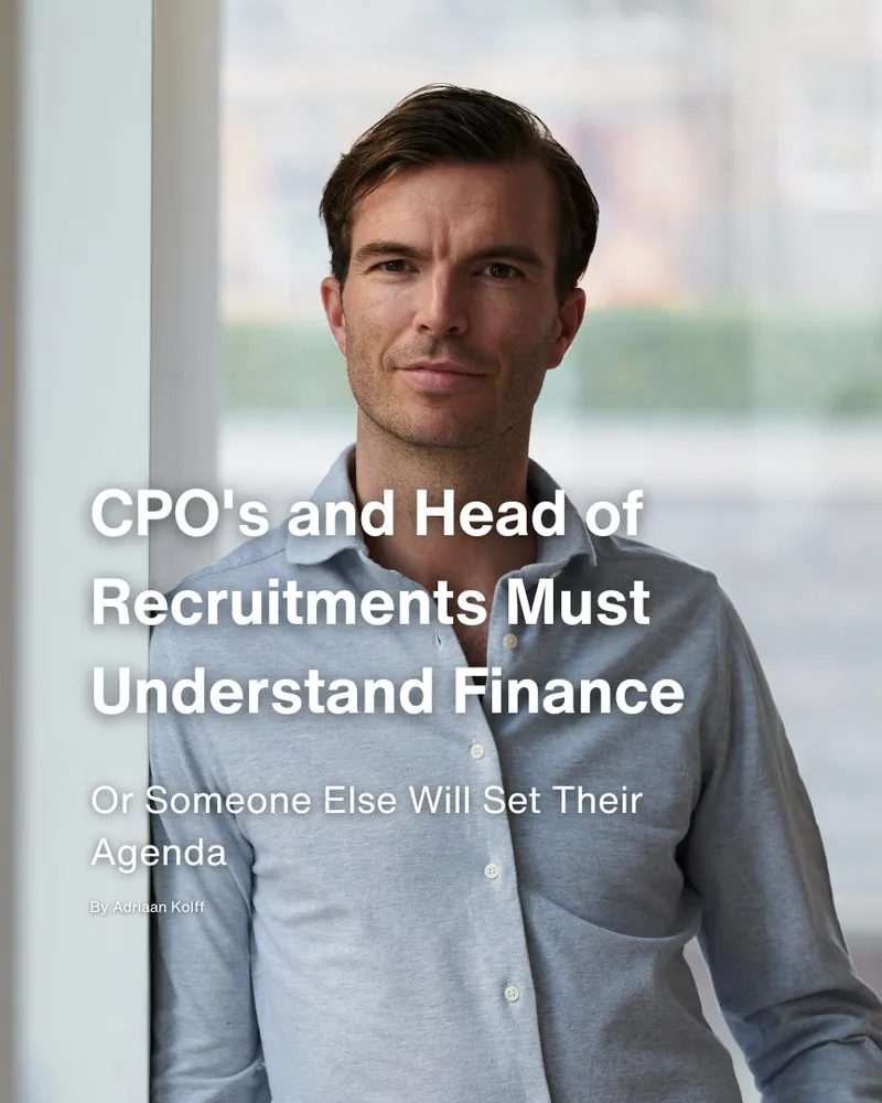 Adriaan Kolff CPO's and Head of Recruitments Must Understand Finance, or Someone Else Will Set Their Agenda